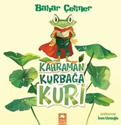 Kahraman Kurbağa Kuri - Eksik Parça Yayınları