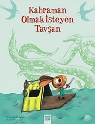 Kahraman Olmak İsteyen Tavşan - 1001 Çiçek Kitaplar