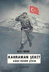 Kahraman Şehit Oğuz Özgür Çevik - İkinci Adam Yayınları