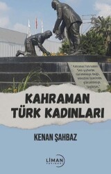 Kahraman Türk Kadınları - Liman Yayınevi