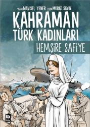 Kahraman Türk Kadınları Hemşire Safiye - 1