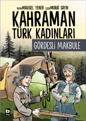 Kahraman Türk Kadınları Gördesli Makbule - 1