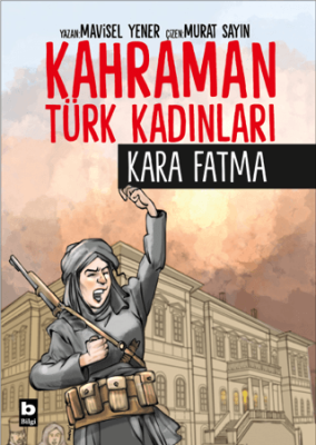 Kahraman Türk Kadınları Kara Fatma - 1