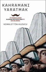 Kahramanı Yaratmak - Timaş Tarih