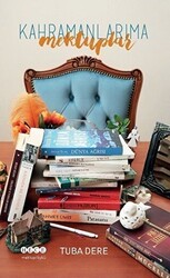 Kahramanlarıma Mektuplar - Hece Yayınları