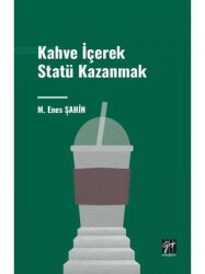 Kahve İçerek Statü Kazanmak - Gazi Kitabevi