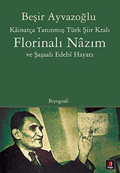 Kainatça Tanınmış Türk Şiir Kralı Florinalı Nazım ve Şaşaalı Edebi Hayatı - Kapı Yayınları