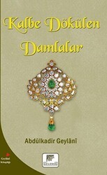 Kalbe Dökülen Damlalar - Gelenek Yayıncılık