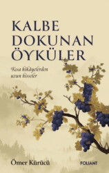 Kalbe Dokunan Öyküler - Foliant Yayınları