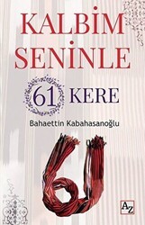 Kalbim Seninle 61 Kere - Az Kitap