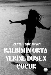 Kalbimin Orta Yerine Düşen Çocuk - Odessa Yayınevi