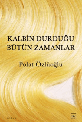 Kalbin Durduğu Bütün Zamanlar - 1