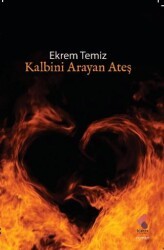 Kalbini Arayan Ateş - Klaros Yayınları