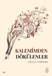 Kalemimden Dökülenler - Kozak Kitap