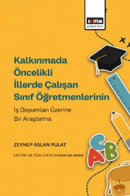 Kalkınmada Öncelikli İllerde Çalışan Sınıf Öğretmenlerinin İş Doyumları Üzerine Bir Araştırma - 1