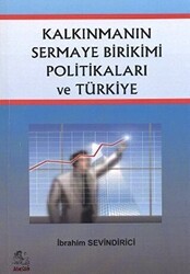 Kalkınmanın Sermaye Birikimi Politikaları ve Türkiye - İtalik Yayınevi