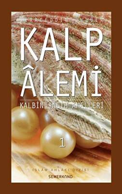 Kalp Alemi 1 - Kalbin Salih Amelleri - 1