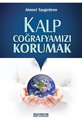 Kalp Coğrafyamızı Korumak - Erkam Yayınları