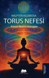 Kalpten Kozmosa: Torus Nefesi - Kalyora Yayıncılık