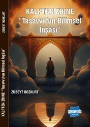 Kalpten Zihne - Tasavvufun Bilimsel İnşası - Kalem Lügat Yayıncılık