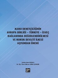 Kamu Denetçiliğinin Avrupa Birliği - Türkiye - İsveç Bağlamında Değerlendirilmesi ve Hukuk Devleti İlkesi Açısından Önemi - Gazi Kitabevi