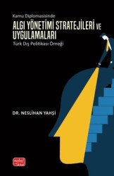 Kamu Diplomasisinde Algı Yönetimi- Stratejileri ve Uygulamaları: Türk Dış Politikası Örneği - Nobel Bilimsel Eserler