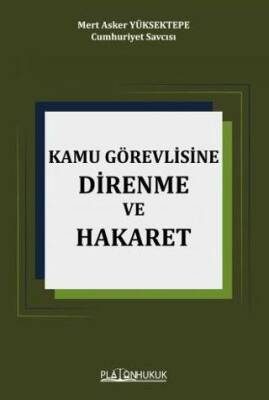 Kamu Görevlisine Hakaret ve Direnme - 1