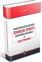 Kamu Güvenliği Karşısında Özgürlük-Otorite Dengesinin Sağlanması ve Devletin Rolü - Adalet Yayınevi