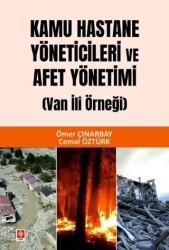 Kamu Hastane Yöneticileri ve Afet Yönetimi, Van İli Örneği - Ekin Basım Yayın