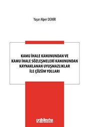 Kamu İhale Kanunundan ve Kamu İhale Sözleşmeleri Kanunundan Kaynaklanan Uyuşmazlıklar ile Çözüm Yolları - On İki Levha Yayınları