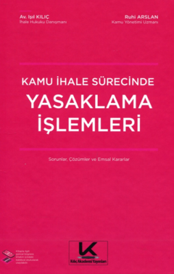 Kamu İhale Sürecinde Yasaklama İşlemleri Sorular, Çözümler ve Emsal Kararlar - 1