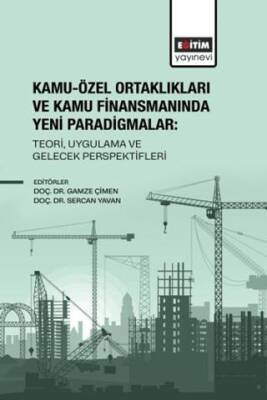 Kamu-Özel Ortaklıkları ve Kamu Finansmanında Yeni Paradigmalar: Teori, Uygulama ve Gelecek Perspektifleri - 1