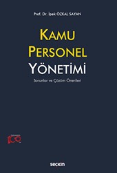 Kamu Personel Yönetimi - Sorunlar ve Çözüm Önerileri - Seçkin Yayıncılık