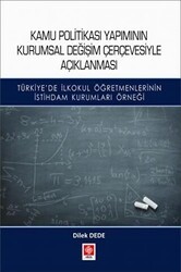 Kamu Politikası Yapımının Kurumsal Değişim Çerçevesiyle Açıklanması - Ekin Basım Yayın