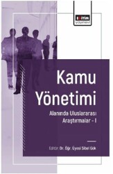 Kamu Yönetimi Alanında Uluslararası Araştırmalar I - Eğitim Yayınevi - Bilimsel Eserler