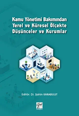 Kamu Yönetimi Bakımından Yerel ve Küresel Ölçekte Düşünceler ve Kurumlar - Gazi Kitabevi