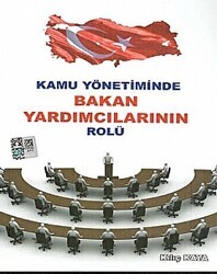 Kamu Yönetiminde Bakan Yardımcılarının Rolü - Yazarın Kendi Yayını - Kılıç Kaya