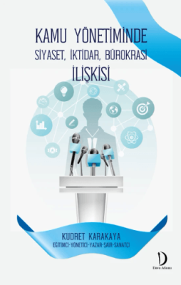 Kamu Yönetiminde Siyaset, İktidar, Bürokrasi İlişkisi - 1