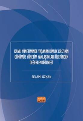Kamu Yönetiminde Yaşanan Kimlik Krizinin Günümüz Yönetim Yaklaşımları Üzerinden Değerlendirilmesi - 1