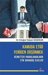 Kamuda Etiği Yeniden Düşünmek: Hizmetten Yararlananların Etik Davranış İlkeleri - Kriter Yayınları