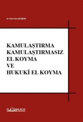 Kamulaştırma Kamulaştırmasız El Koyma ve Hukuki El Koyma - Platon Hukuk