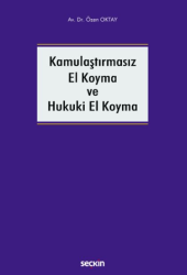 Kamulaştırmasız El Koyma ve Hukuki El Koyma - Seçkin Yayıncılık