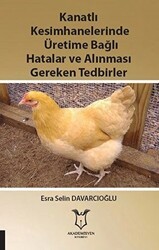 Kanatlı Kesimhanelerinde Üretime Bağlı Hatalar ve Alınması Gereken Tedbirler - Akademisyen Kitabevi