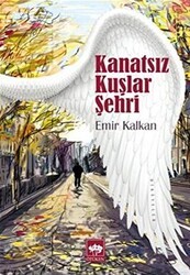 Kanatsız Kuşlar Şehri - Ötüken Neşriyat