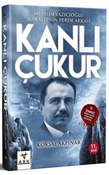 Kanlı Çukur - Muhsin Yazıcıoğlu Suikastının Perde Arkası - Ark Kitapları