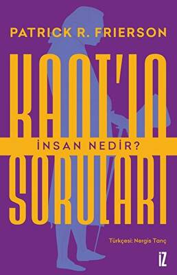 Kant`ın Soruları: İnsan Nedir? - 1