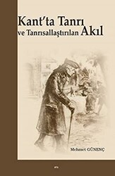 Kant`ta Tanrı ve Tanrısallaştırılan Akıl - Elis Yayınları