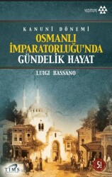 Kanuni Dönemi Osmanlı İmparatorluğu’nda Gündelik Hayat - Yeditepe Yayınevi