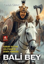 Kanuni Sultan Süleyman`ın Demir Yumruğu Bali Bey - Gülbey Yayınları