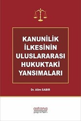 Kanunilik İlkesinin Uluslararası Hukuktaki Yansımaları - Astana Yayınları